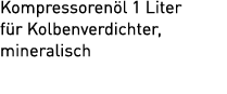 Kompressoren l 1 Liter f r Kolbenverdichter, mineralisch