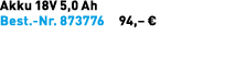 Akku 18V 5,0 Ah Best. Nr. 873776 94,– €
