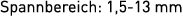 Spannbereich: 1,5 13 mm