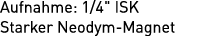 Aufnahme: 1/4\“ ISK Starker Neodym Magnet