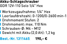 Akku Schlagschrauber GDR 12V 110 Solo 1/4\“ Hex ￼ Werkzeugaufnahme: 1/4\" Hex ￼ Leerlaufdrehzahl: 0 1200/0 2600 min 1...