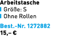 Arbeitstasche ￼ Gr e: S ￼ Ohne Rollen Best. Nr. 1272882 15,– €