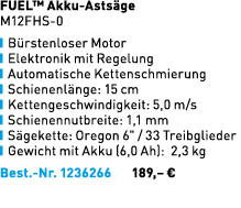 FUEL™ Akku Asts ge M12FHS 0 ￼ B rstenloser Motor ￼ Elektronik mit Regelung ￼ Automatische Kettenschmierung ￼ Schienen...