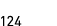 124