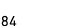 84