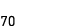 70