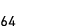 64
