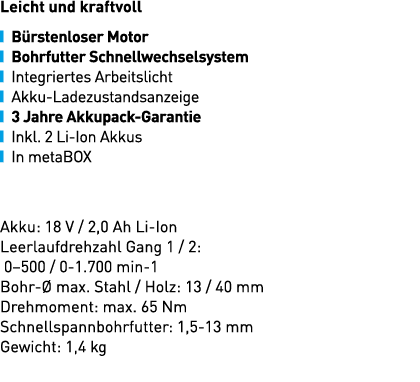 Leicht und kraftvoll ￼ B rstenloser Motor ￼ Bohrfutter Schnellwechselsystem ￼ Integriertes Arbeitslicht ￼ Akku Ladezu...