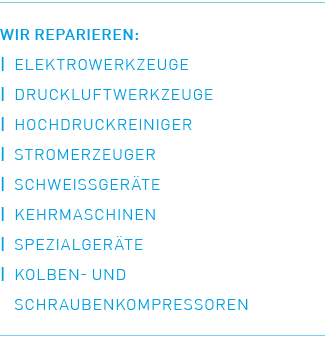 Wir Reparieren: | Elektrowerkzeuge | Druckluftwerkzeuge | Hochdruckreiniger | Stromerzeuger | Schwei ger te | Kehrmas...