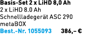 Basis Set 2 x LiHD 8,0 Ah 2 x LiHD 8.0 Ah Schnellladeger t ASC 290 metaBOX Best. Nr. 1055093 386,– €