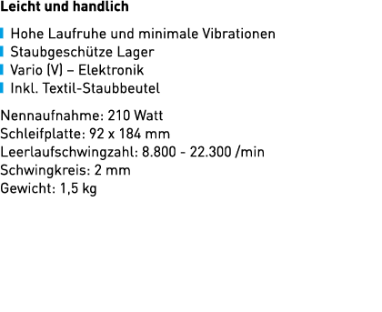 Leicht und handlich ￼ Hohe Laufruhe und minimale Vibrationen ￼ Staubgesch tze Lager ￼ Vario (V) – Elektronik ￼ Inkl. ...