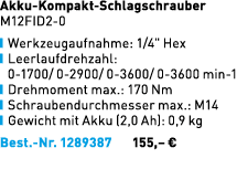 Akku Kompakt Schlagschrauber M12FID2 0 ￼ Werkzeugaufnahme: 1/4\“ Hex ￼ Leerlaufdrehzahl: 0 1700/ 0 2900/ 0 3600/ 0 36...