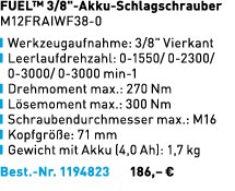 FUEL™ 3/8\“ Akku Schlagschrauber M12FRAIWF38 0 ￼ Werkzeugaufnahme: 3/8\" Vierkant ￼ Leerlaufdrehzahl: 0 1550/ 0 2300/...