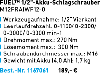 FUEL™ 1/2\“ Akku Schlagschrauber M12FRAIWF12 0 ￼ Werkzeugaufnahme: 1/2\" Vierkant ￼ Leerlaufdrehzahl: 0 1150/ 0 2300/...