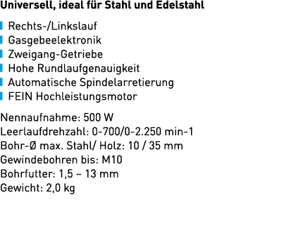 Universell, ideal f r Stahl und Edelstahl ￼ Rechts /Linkslauf ￼ Gasgebeelektronik ￼ Zweigang Getriebe ￼ Hohe Rundlauf...