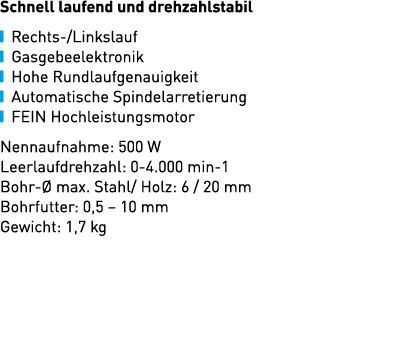Schnell laufend und drehzahlstabil ￼ Rechts /Linkslauf ￼ Gasgebeelektronik ￼ Hohe Rundlaufgenauigkeit ￼ Automatische ...