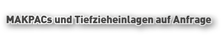MAKPACs und Tiefzieheinlagen auf Anfrage