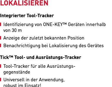 LOKALISIEREN Integrierter Tool Tracker ￼ Identifizierung von ONE KEY™ Ger ten innerhalb von 30 m ￼ Anzeige der zuletz...