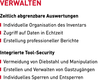 VERWALTEN Zeitlich abgrenzbare Auswertungen ￼ Individuelle Organisation des Inventars ￼ Zugriff auf Daten in Echtzeit...