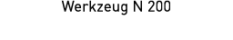 Werkzeug N 200 