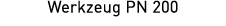 Werkzeug PN 200 