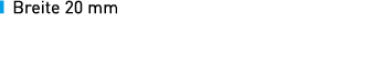 ￼ Breite 20 mm