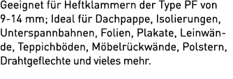 Geeignet f r Heftklammern der Type PF von 9 14 mm; Ideal f r Dachpappe, Isolierungen, Unterspannbahnen, Folien, Plaka...
