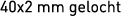 40x2 mm gelocht